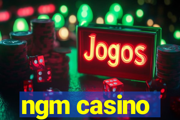 ngm casino