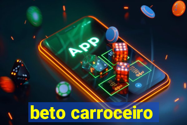 beto carroceiro