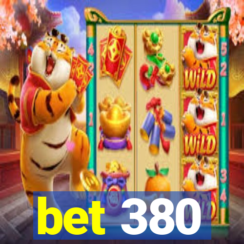 bet 380