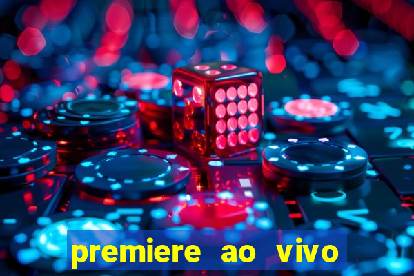 premiere ao vivo corinthians gratis