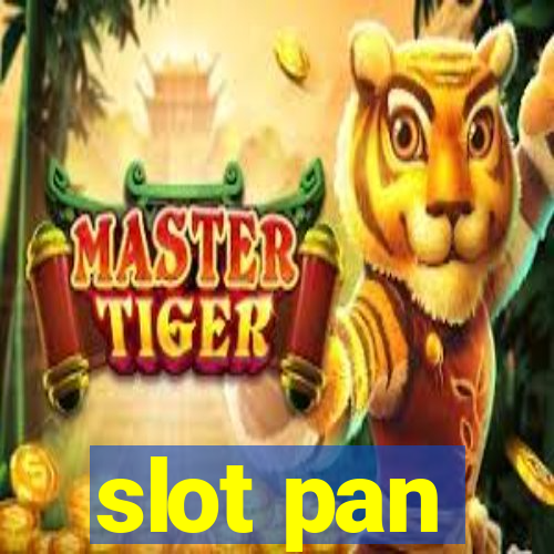 slot pan