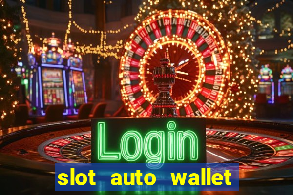 slot auto wallet ????? ???? true wallet