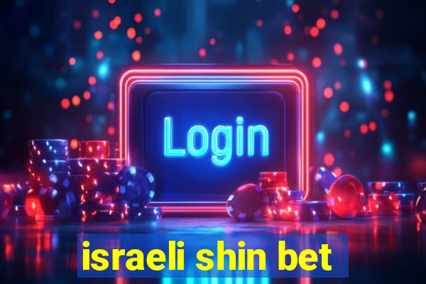 israeli shin bet