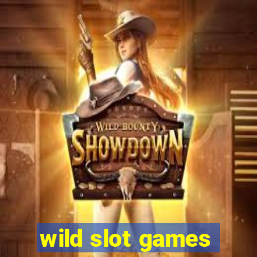 wild slot games