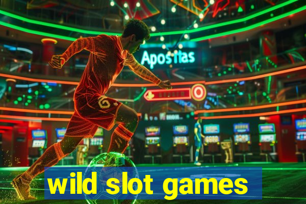 wild slot games