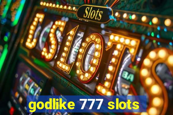 godlike 777 slots