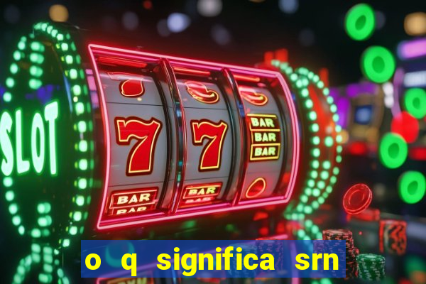 o q significa srn do flamengo