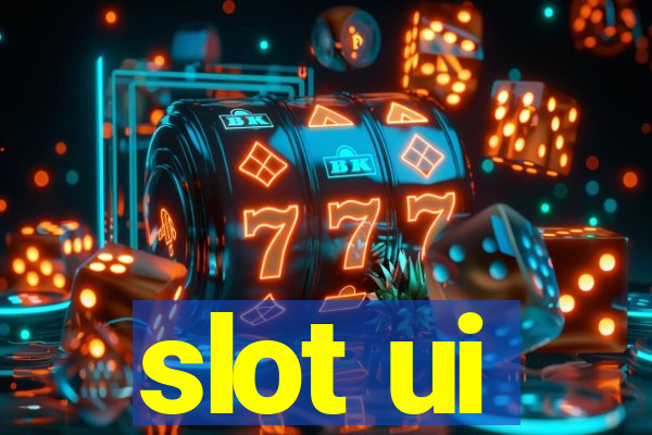 slot ui