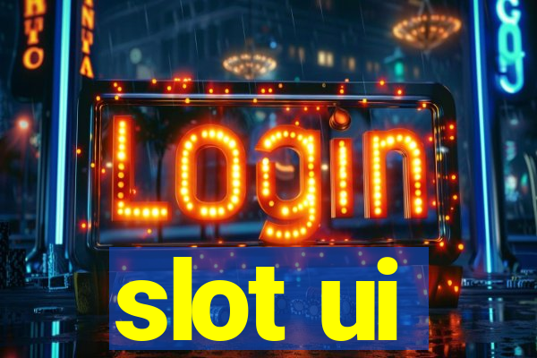 slot ui