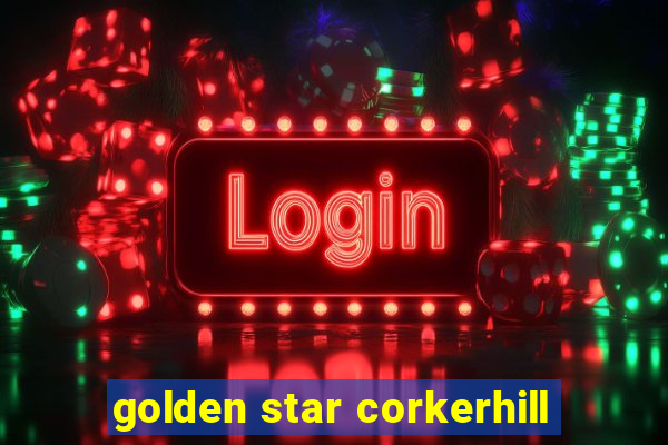 golden star corkerhill