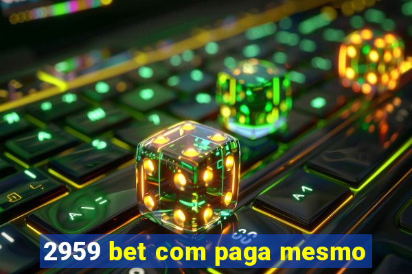 2959 bet com paga mesmo