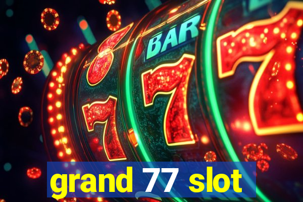 grand 77 slot