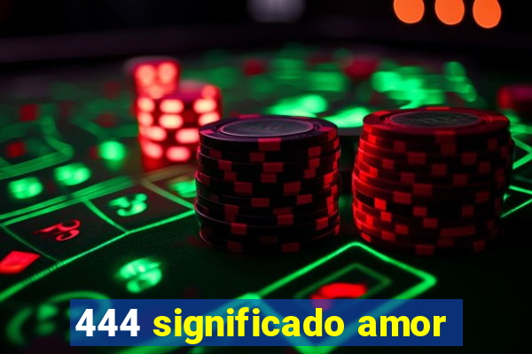 444 significado amor