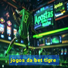 jogos da bet tigre