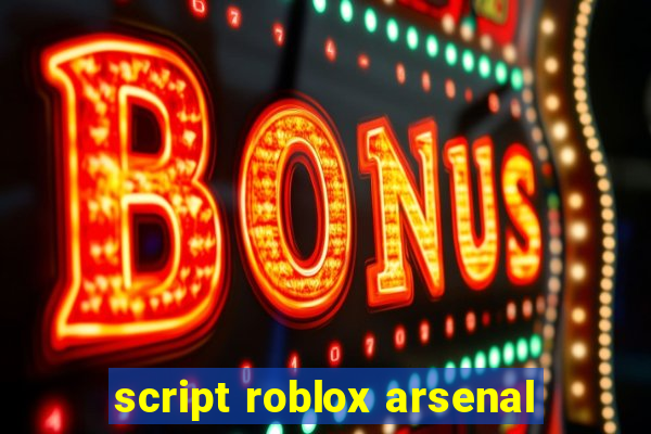 script roblox arsenal