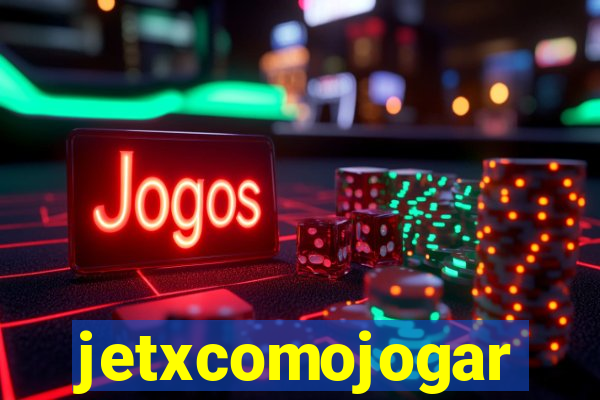 jetxcomojogar