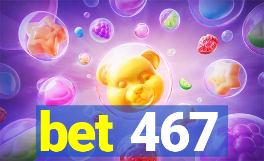 bet 467