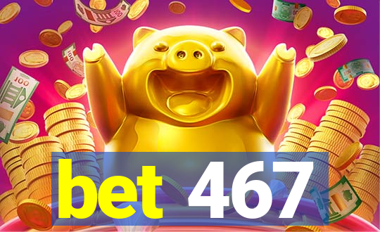 bet 467