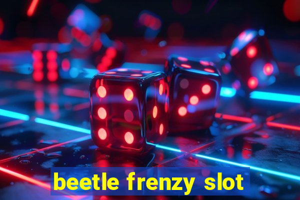 beetle frenzy slot