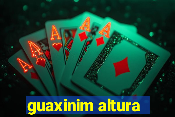 guaxinim altura