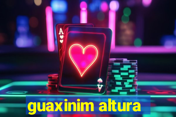 guaxinim altura