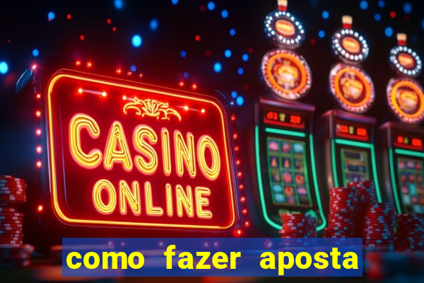 como fazer aposta na bet 365