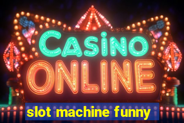 slot machine funny