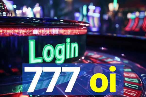 777 oi