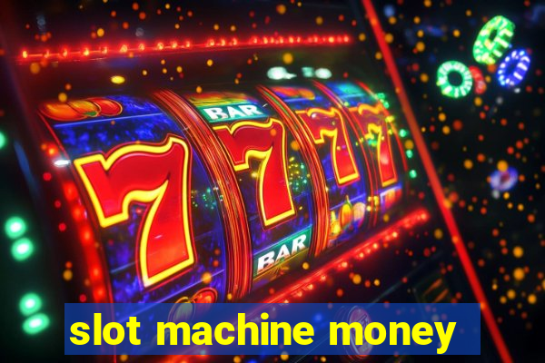 slot machine money