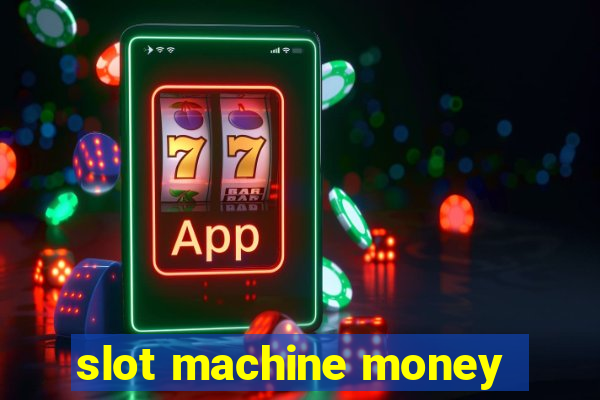 slot machine money