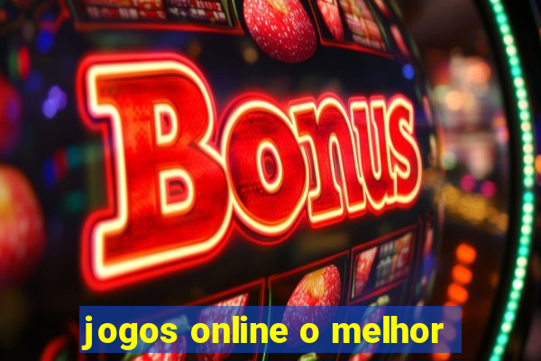 jogos online o melhor