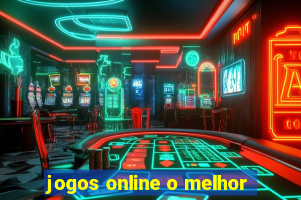 jogos online o melhor