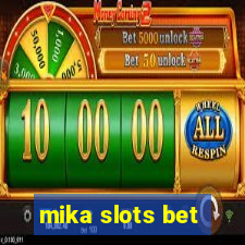 mika slots bet