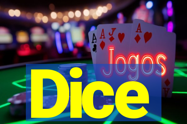 Dice