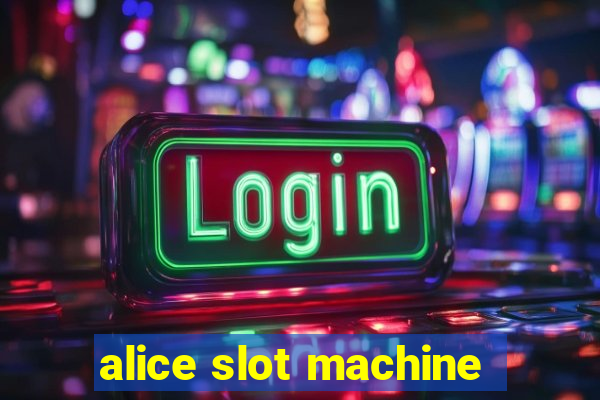 alice slot machine