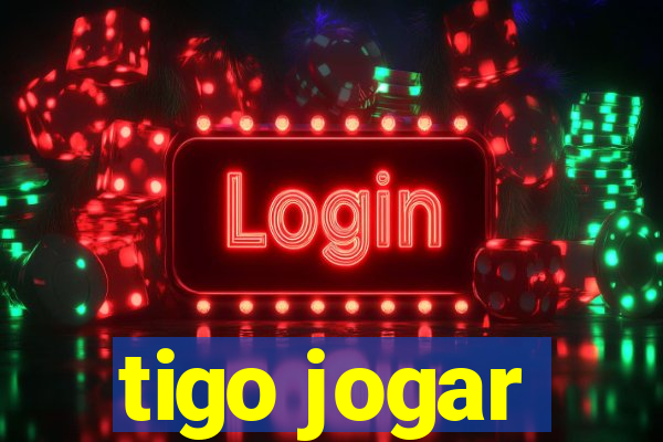 tigo jogar