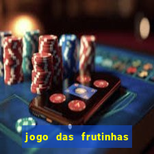 jogo das frutinhas que ganha dinheiro