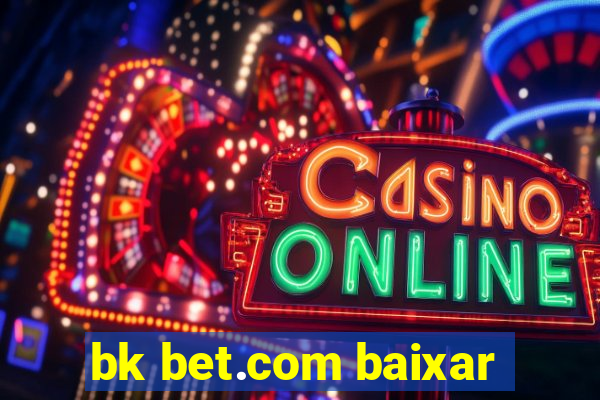 bk bet.com baixar