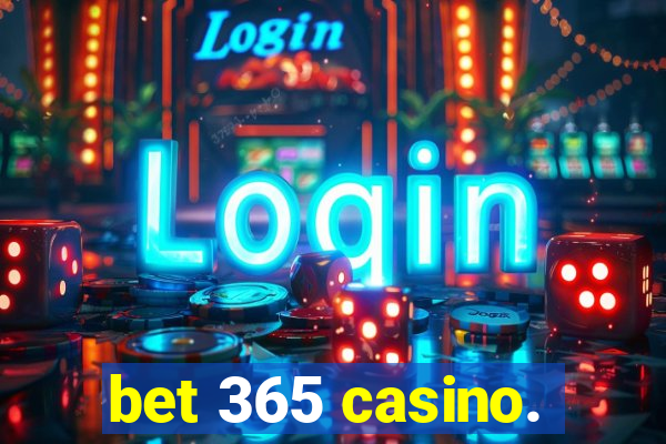 bet 365 casino.