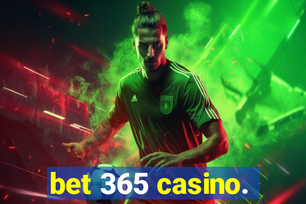 bet 365 casino.