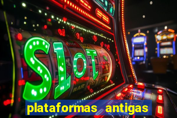 plataformas antigas de slots