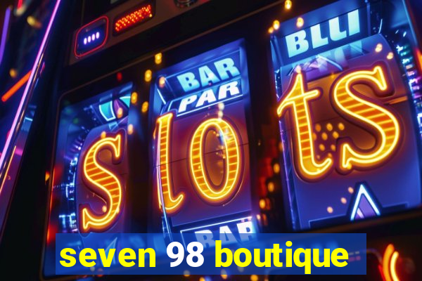 seven 98 boutique