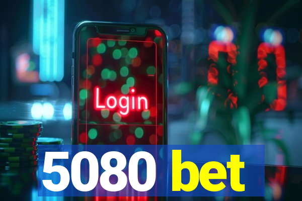 5080 bet