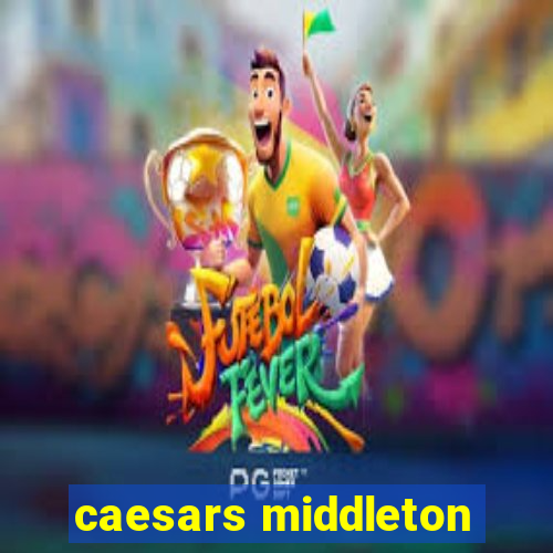 caesars middleton