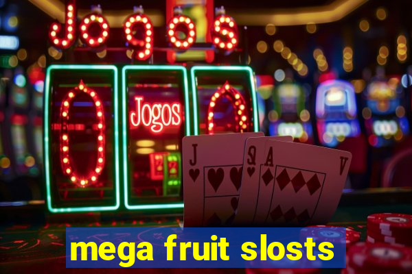 mega fruit slosts