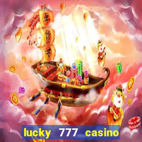 lucky 777 casino real money