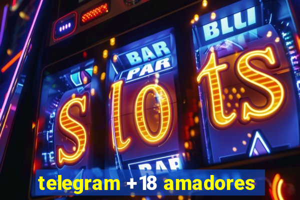 telegram +18 amadores