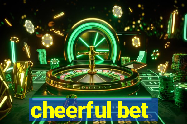 cheerful bet