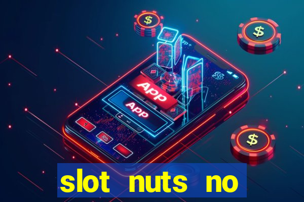 slot nuts no deposit codes 2018