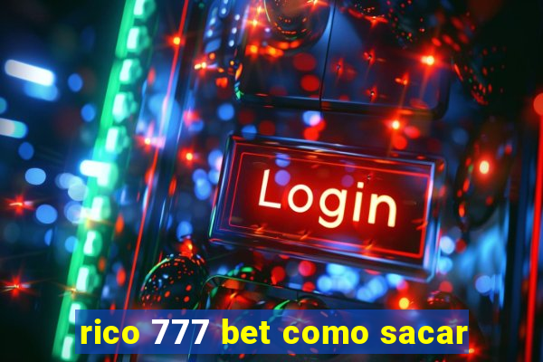 rico 777 bet como sacar